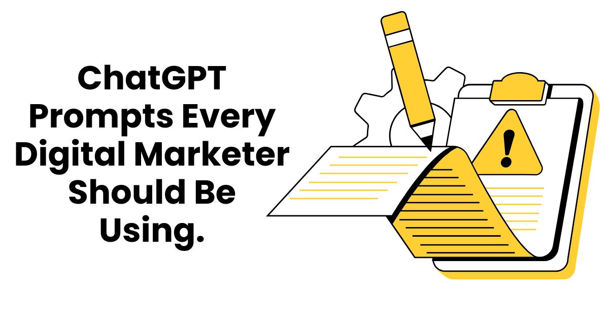 ChatGPT Prompts Every Digital Marketer Should Be Using