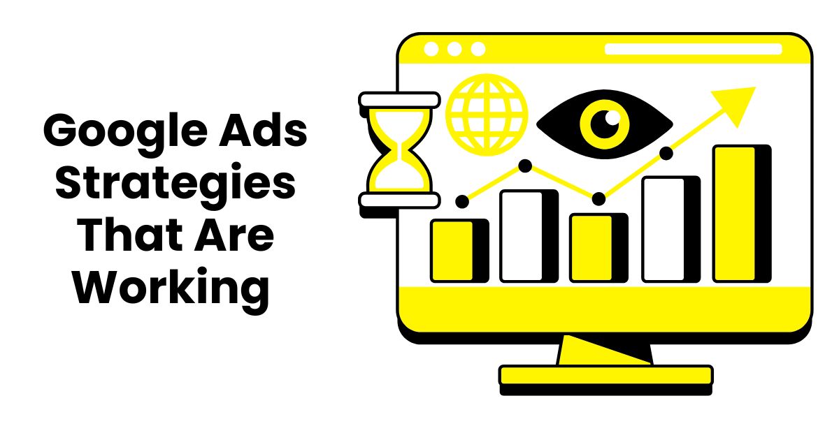 Google Ads Strategies That Are Working in 2025